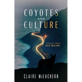 Coyotes and Culture: Essays from Old Malibu