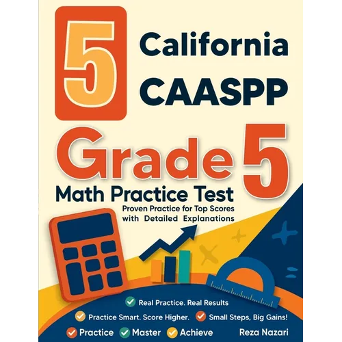 5 California CAASPP Grade 5 Math Practice Tests: Proven Practice for Top Scores with Detailed Explanations