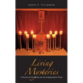 Living Mysteries: A Practical Handbook for the Independent Priest