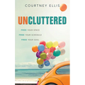 Uncluttered: Free Your Space, Free Your Schedule, Free Your Soul