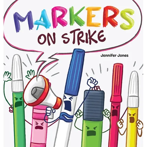 Markers on Strike: A Funny, Rhyming, Read Aloud About Being Responsible With School Supplies