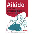 Aikido and the Dynamic Sphere: An Illustrated Introduction