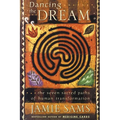 Dancing the Dream: The Seven Sacred Paths of Human Transformation