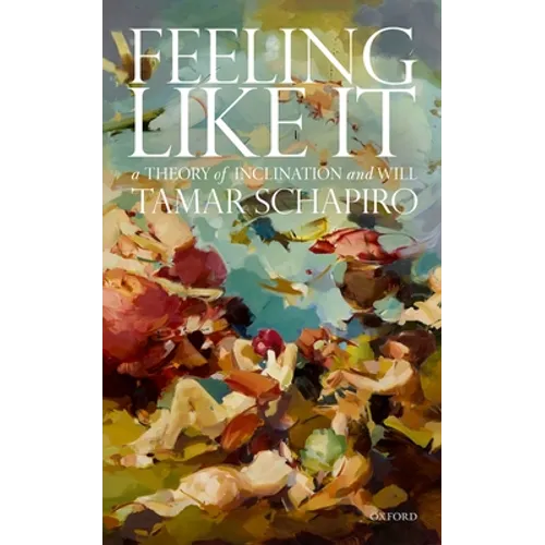 Feeling Like It: A Theory of Inclination and Will