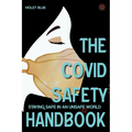 The Covid Safety Handbook: Staying Safe In An Unsafe World