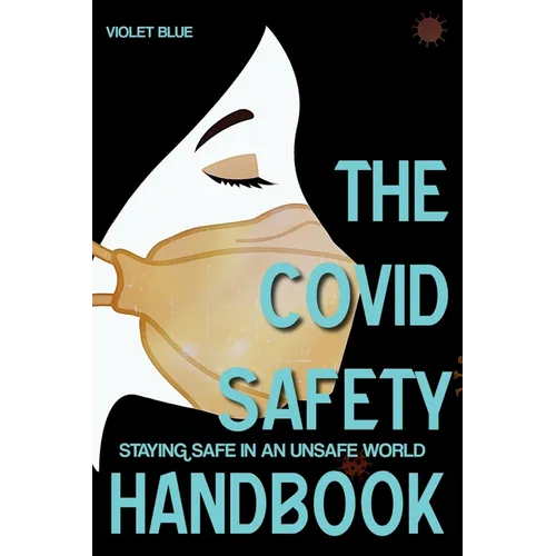 The Covid Safety Handbook: Staying Safe In An Unsafe World