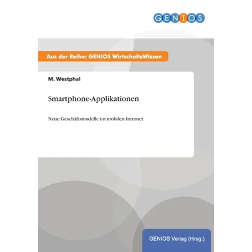 Smartphone-Applikationen: Neue Geschäftsmodelle im mobilen Internet