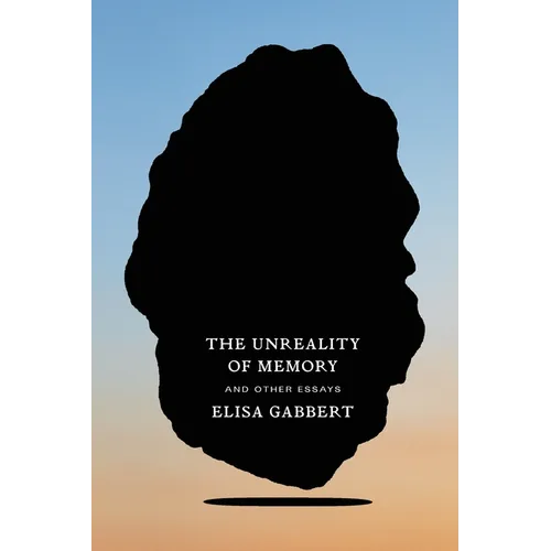 The Unreality of Memory: And Other Essays