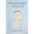 The Big Unlock: Liberate Your Creativity Through Mindful Journaling
