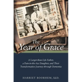 The Year of Grace: A Larger-Than-Life Father, a Pain-In-the-Ass Daughter, and Their Transformative Journey Through Dementia