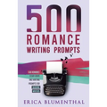 500 Romance Writing Prompts: Romance Story Ideas and Writing Prompts for Budding Writers