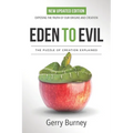 Eden to Evil: NEW Updated Edition: Exposing the Truth of Our Origins and Creation