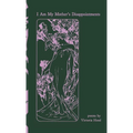I Am My Mother's Disappointments: poems