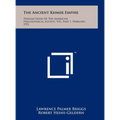 The Ancient Khmer Empire: Transactions Of The American Philosophical Society, V41, Part 1, February, 1951