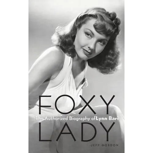 Foxy Lady: The Authorized Biography of Lynn Bari