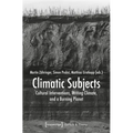 Climatic Subjects: Cultural Interventions, Writing Climate, and a Burning Planet
