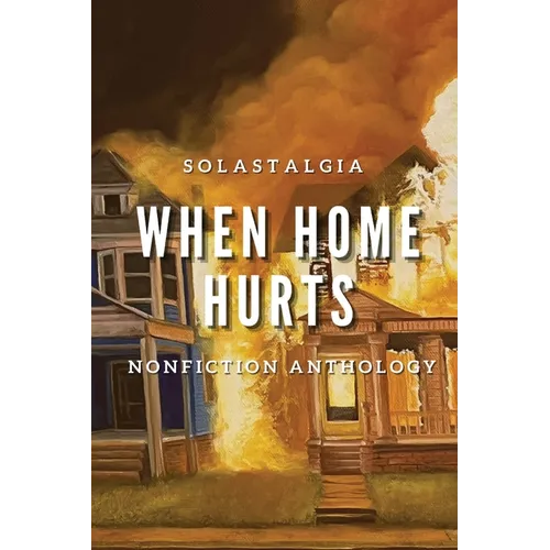 When Home Hurts: Solastagia Nonfiction Anthology