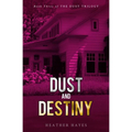 Dust and Destiny: Book Three of The Dust Trilogy
