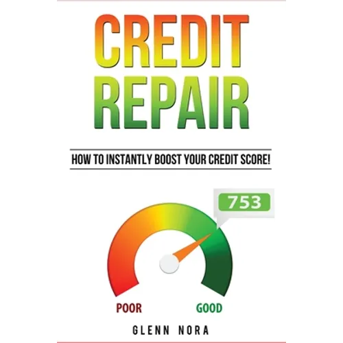 Credit Repair: How to Instantly Boost Your Credit Score!