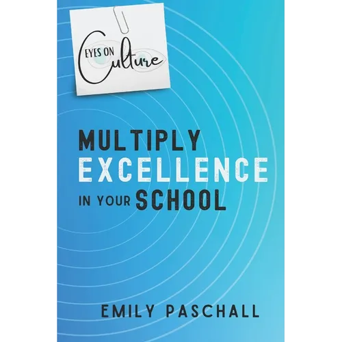 Eyes on Culture: Multiply Excellence in Your School