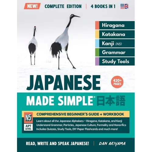 Learning Japanese, Made Simple Beginner's Guide + Integrated Workbook Complete Series Edition (4 Books in 1): Learn how to Read, Write & Speak Japanes