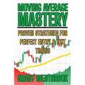 Moving Average Mastery: Proven Strategies for Perfect Entry & Exit Timing