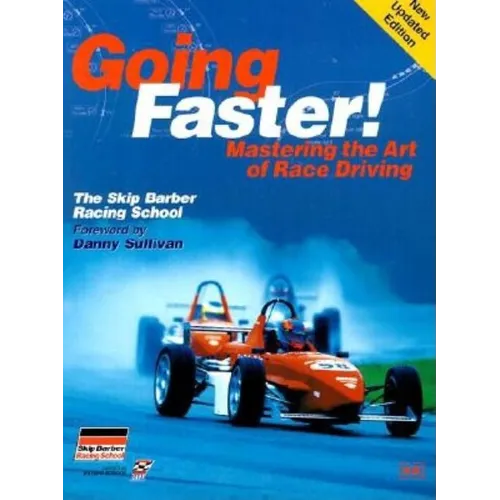 Going Faster!: Mastering the Art of Race Driving: The Skip Barber Racing School