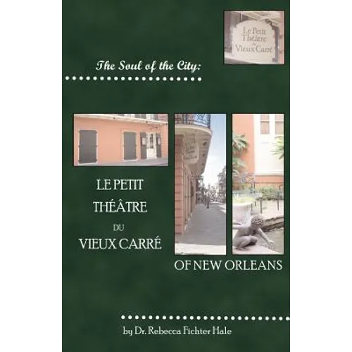 The Soul of the City: Le Petit Thtre Du Vieux Carr