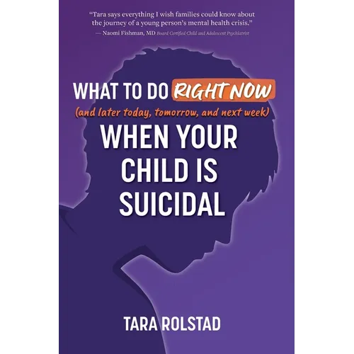 What to Do Right Now When Your Child Is Suicidal