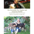 The Accessible Pet, Equine and Livestock Herbal: Choosing Abundant Wellness for Your Creatures