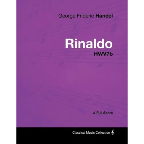 George Frideric Handel - Rinaldo - HWV7b - A Full Score
