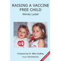 Raising a Vaccine Free Child second edition