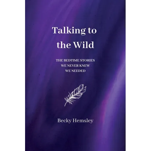 Talking to the Wild: The bedtime stories we never knew we needed