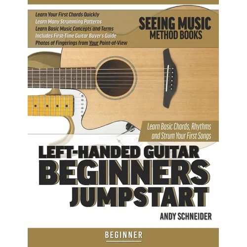 Left-Handed Guitar Beginners Jumpstart: Learn Basic Chords, Rhythms and Strum Your First Songs