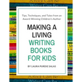 Making a Living Writing Books for Kids: Tips, Techniques, and Tales from a Working Children's Author