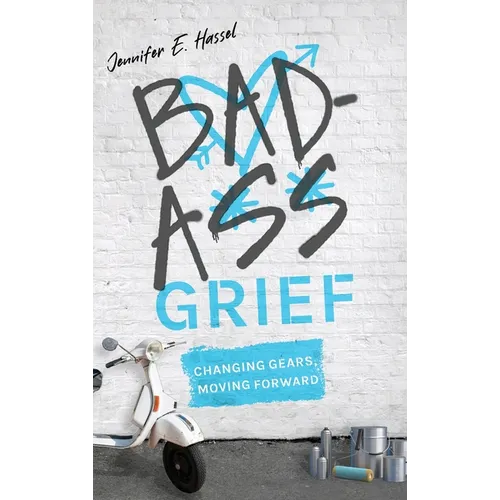 Badass Grief: Changing Gears, Moving Forward