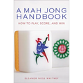 Mah Jong Handbook: How to Play, Score, and Win