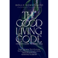 The Good Living Code: A Rebel's Guide to Aging Well