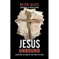 Jesus Unbound: Liberating the Word of God from the Bible