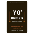 Yo' Mama's Disfunktional!: Fighting the Culture Wars in Urban America