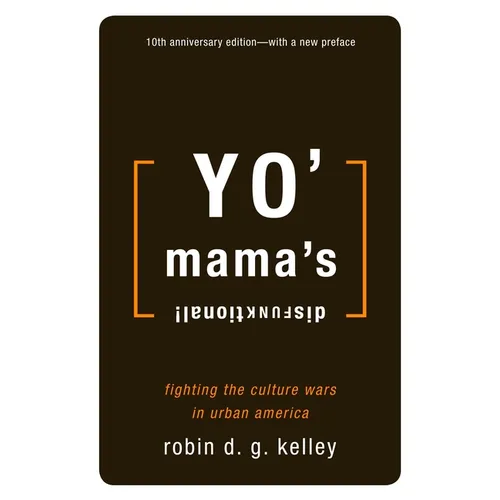 Yo' Mama's Disfunktional!: Fighting the Culture Wars in Urban America
