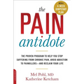 The Pain Antidote: The Proven Program to Help You Stop Suffering from Chronic Pain, Avoid Addiction to Painkillers--And Reclaim Your Life