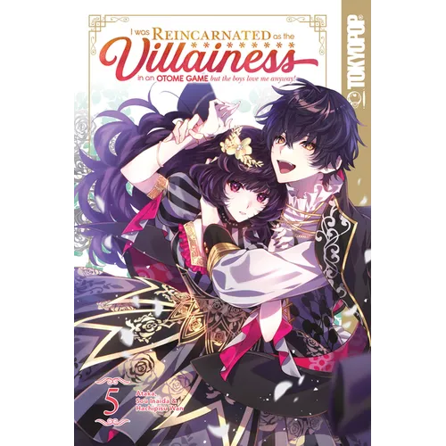 I Was Reincarnated as the Villainess in an Otome Game But the Boys Love Me Anyway!, Volume 5