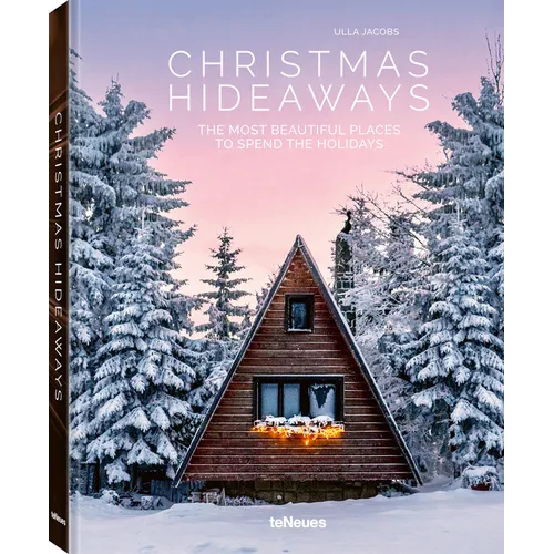 Christmas Hideaways: The Most Beautiful Places to Spend the Holidays
