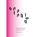 The Entangled Activist: Learning to recognise the master's tools