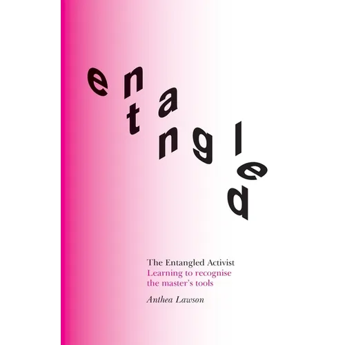 The Entangled Activist: Learning to recognise the master's tools