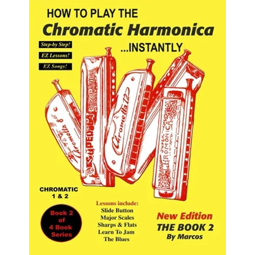 How To Play The Chromatic Harmonica Instantly: The Book 2