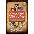 Every Dish Has a Story: When I Was a Kid... Treasured Childhood Food Memories and Their Recipes