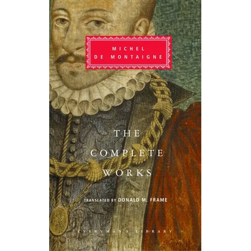 The Complete Works of Michel de Montaigne: Introduction by Stuart Hampshire