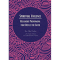 Spiritual Violence: Religious Phenomena that Defile the Faith